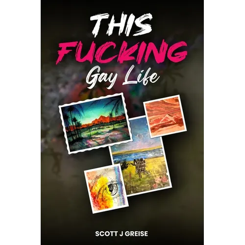 This Fucking Gay Life: An Account of Awakening in Phoenix - Paperback