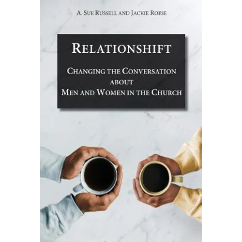 Relationshift: Changing the Conversation about Men and Women in the Church - Paperback