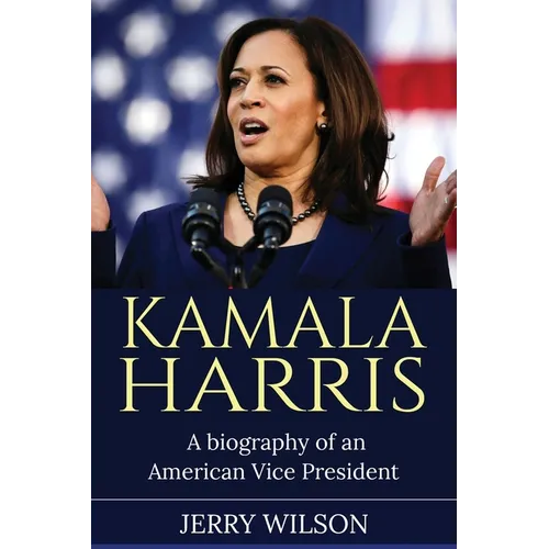 Kamala Harris: A Biography of an American Vice President - Paperback