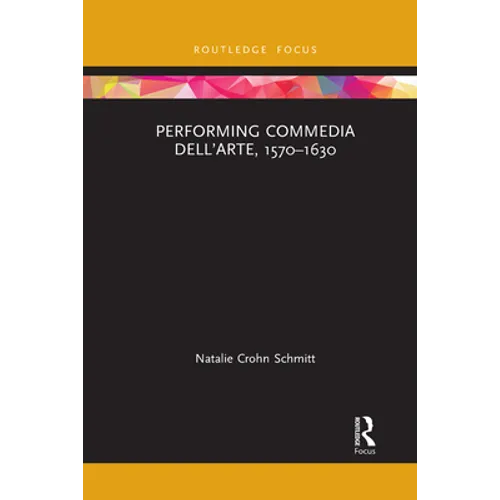 Performing Commedia dell'Arte, 1570-1630 - Paperback