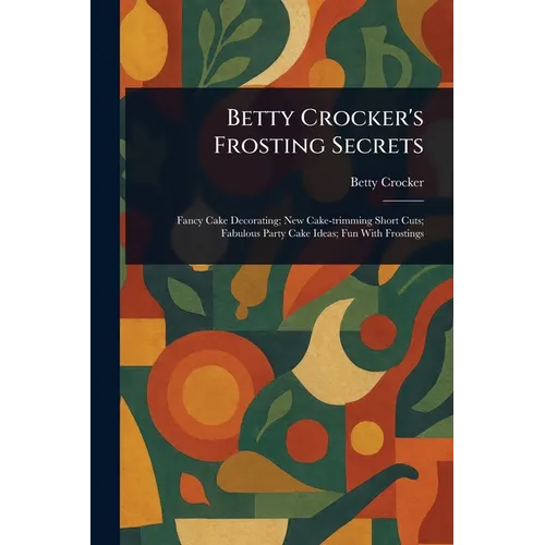 Betty Crocker's Frosting Secrets - Paperback
