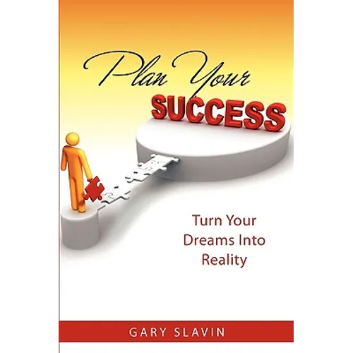 Plan Your Success: Turn Your Dreams Into Reality