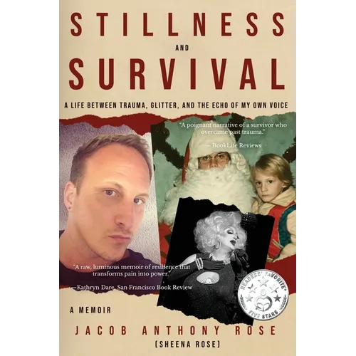 Stillness and Survival: A Life Between Trauma, Glitter, and the Echo of My Own Voice - Paperback
