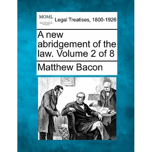 A new abridgement of the law. Volume 2 of 8 - Paperback