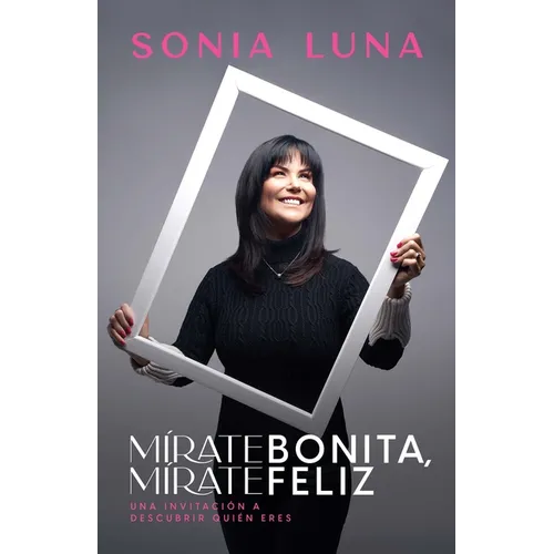 Mírate Bonita, Mírate Feliz: Una Invitación a Descubrir Quién Eres - Paperback