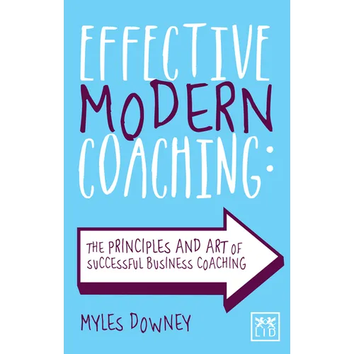 Effective Modern Coaching: The Principles and Art of Successful Business Coaching - Paperback