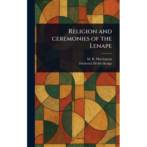 Religion and Ceremonies of the Lenape - Hardcover