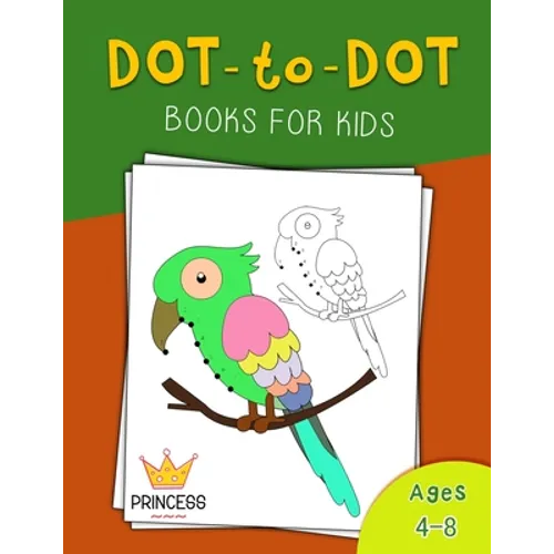 Dot to Dot for Kids Ages 4-8 Princess: Dot to Dot for Kids Ages 4-8 Princess , Fun Connect The Dots Books for Kids Ages 3-5, 4-6, 6-8, 7-9, 8-12 Color - Paperback