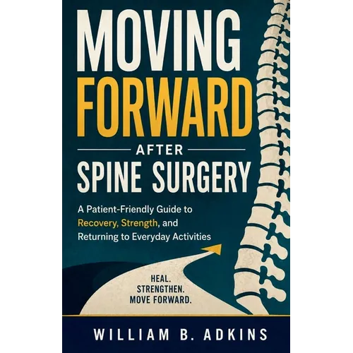 Moving Forward After Spine Surgery - Paperback