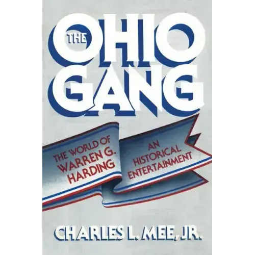 The Ohio Gang: The World of Warren G. Harding