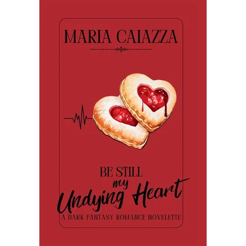 Be Still My Undying Heart: A Dark Fantasy Romance Novelette - Hardcover