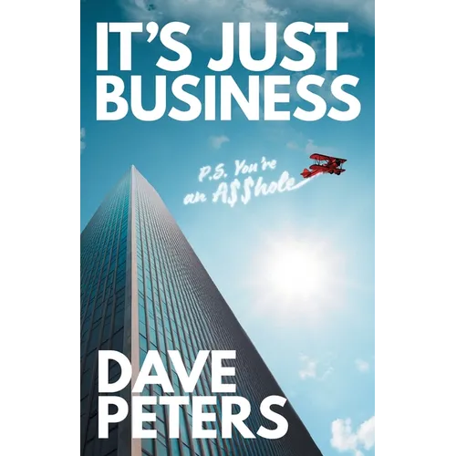 It's Just Business: P.S. You're an A$$hole - Paperback