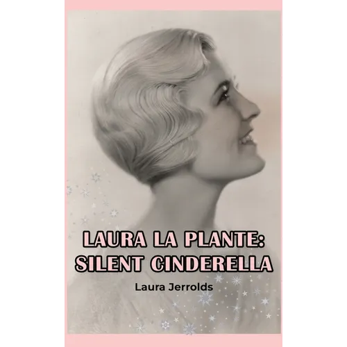 Laura La Plante (hardback): Silent Cinderella