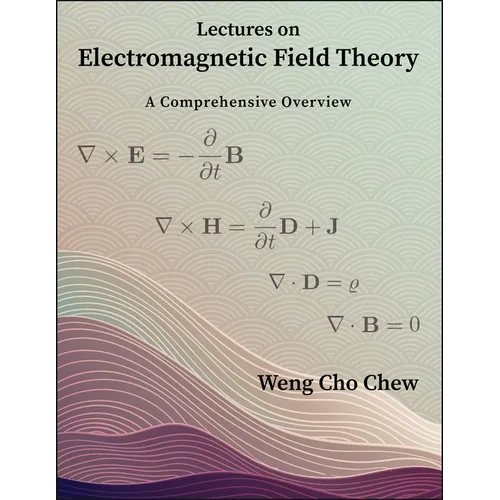Lectures on Electromagnetic Field Theory: A Comprehensive Overview - Paperback