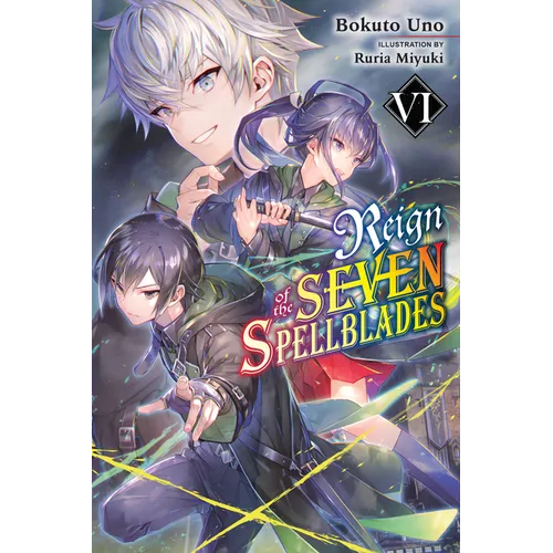 Reign of the Seven Spellblades, Vol. 6 (Light Novel): Volume 6 - Paperback