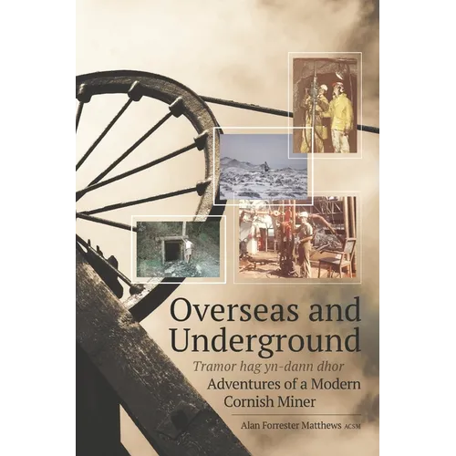 Overseas and Underground: Adventures of a Modern Cornish Miner - Paperback