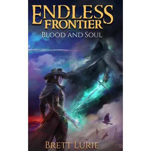 Endless Frontier (Book 2) Blood and Soul: A Sci-Fi Progression Fantasy Western Adventure - Hardcover