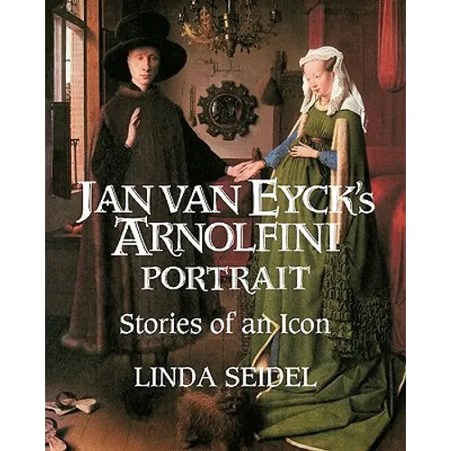 Jan Van Eyck's Arnolfini Portrait: Stories of an Icon - Paperback
