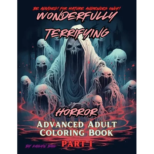 Wonderfully Terrifying Horror Advanced Adult Coloring Book Part 1
