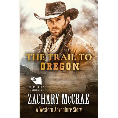 The Trail to Oregon: A Classic Western Adventure - Paperback
