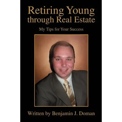 Retiring Young through Real Estate: My Tips for Your Success - Paperback