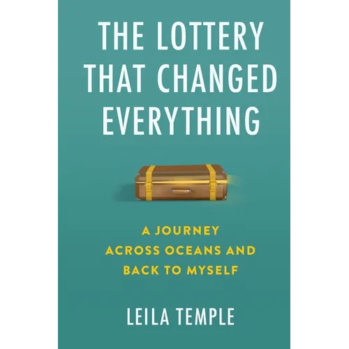 The Lottery That Changed Everything: A Journey Across Oceans and Back to Myself - Paperback
