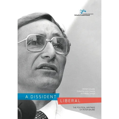 A Dissident Liberal: The Political Writings of Peter Baume - Paperback