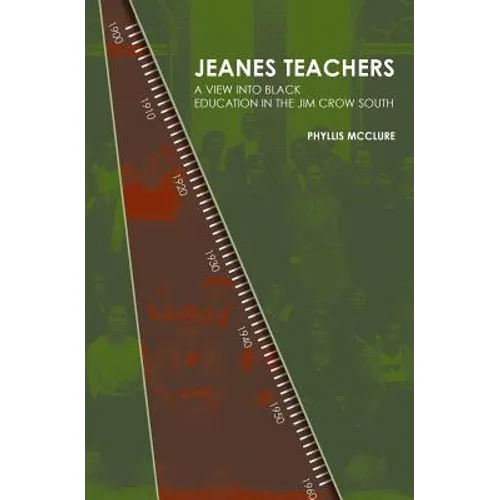 Jeanes Teachers: a View Into Black Education in the Jim Crow South - Paperback