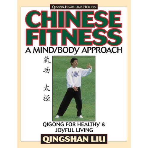 Chinese Fitness: A Mind/Body Approach-Qigong for Healthy and Joyful Living - Paperback