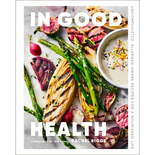 In Good Health: Uncomplicated, Allergen-Aware Recipes for a Nourished Life - Hardcover