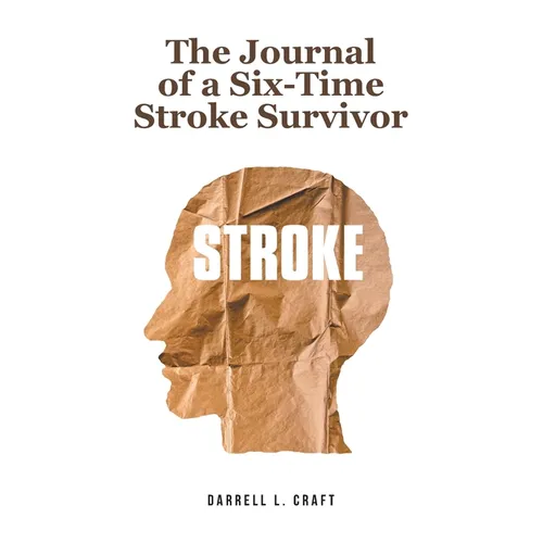 The Journal of a Six-Time Stroke Survivor - Paperback