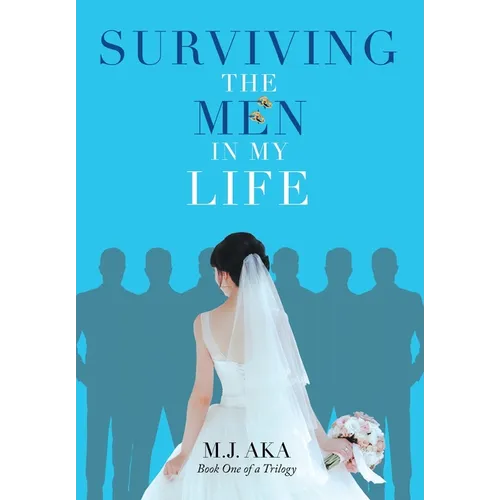 Surviving the Men in My Life: Book One of a Trilogy - Hardcover