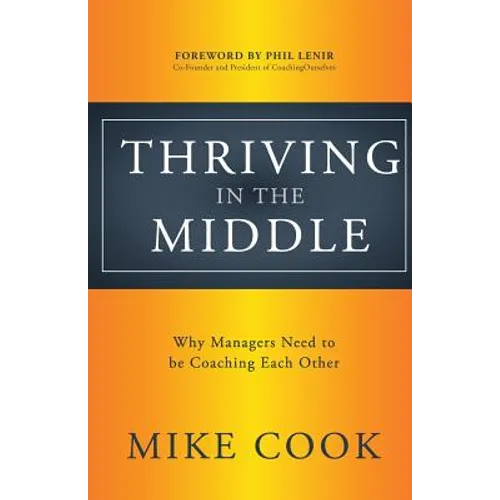 Thriving in the Middle: Why Managers Need to be Coaching Each Other - Paperback