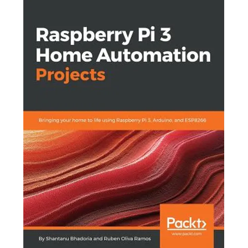 Raspberry Pi 3 Home Automation Projects - Paperback