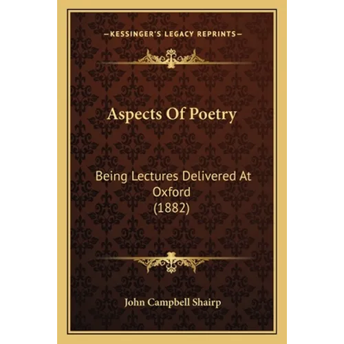 Aspects Of Poetry: Being Lectures Delivered At Oxford (1882) - Paperback