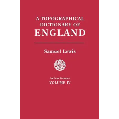 Topographical Dictionary of England. in Four Volumes. Volume IV - Paperback