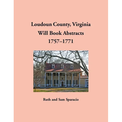 Loudoun County, Virginia Will Book Abstracts, 1757-1771 - Paperback
