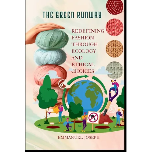 The Green Runway, Redefining Fashion Through Ecology and Ethical Choices