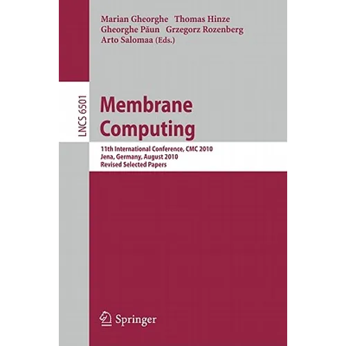 Membrane Computing: 11th International Conference, CMC 2010, Jena, Germany, August 24-27, 2010. Revised Selected Papers - Paperback