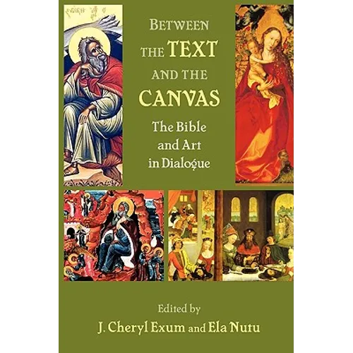Between the Text and the Canvas: The Bible and Art in Dialogue