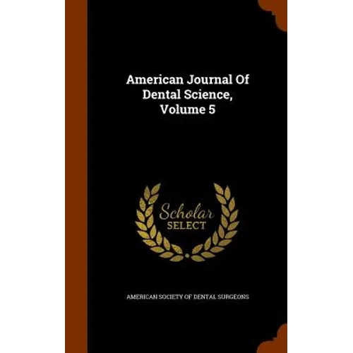American Journal Of Dental Science, Volume 5 - Hardcover