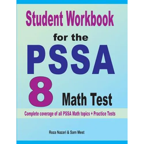Student Workbook for the PSSA 8 Math Test: Complete coverage of all PSSA 8 Math topics + Practice Tests - Paperback