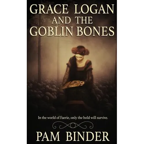 Grace Logan and the Goblin Bones - Paperback
