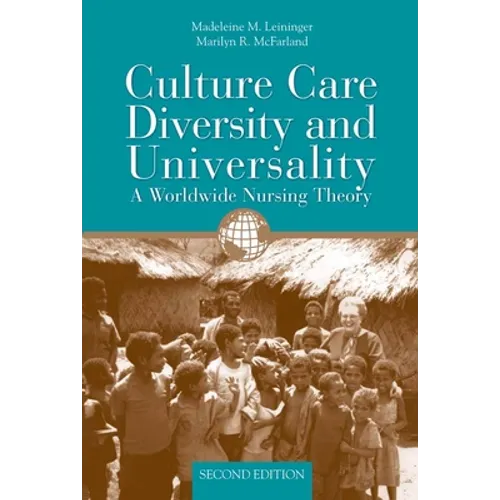 Culture Care Diversity & Universality: A Worldwide Nursing Theory: . - Paperback