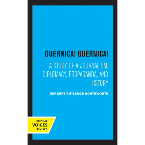 Guernica! Guernica!: A Study of a Journalism, Diplomacy, Propaganda, and History - Paperback