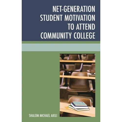 Net-Generation Student Motivation to Attend Community College - Hardcover