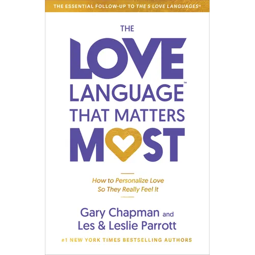 The Love Language That Matters Most: How to Personalize Love So They Really Feel It - Paperback