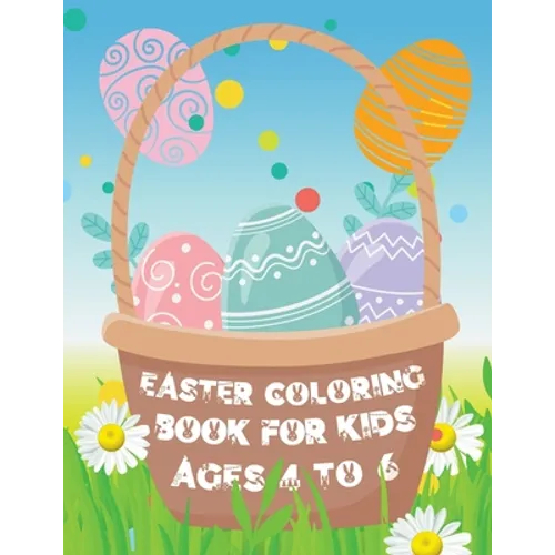 Easter Coloring Book for Kids ages 4 to 6: Easter Eggs and Bunny Coloring Book for Kids the perfect Easter gift - Paperback