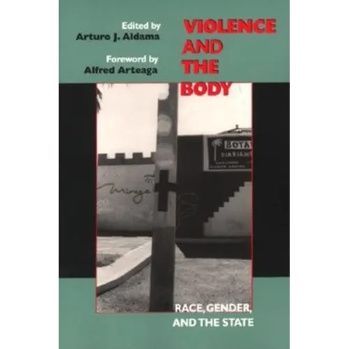 Violence and the Body: Race, Gender, and the State - Paperback