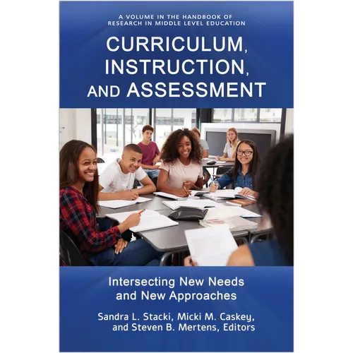 Curriculum, Instruction, and Assessment: Intersecting New Needs and New Approaches - Hardcover
